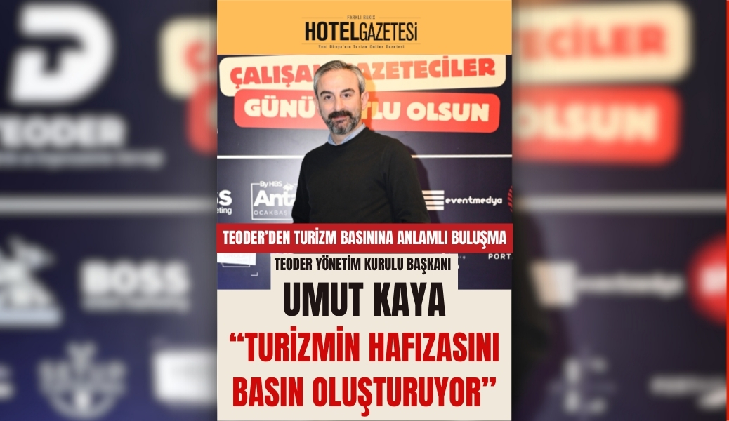 TEODER’den Turizm Basınına Anlamlı Buluşma