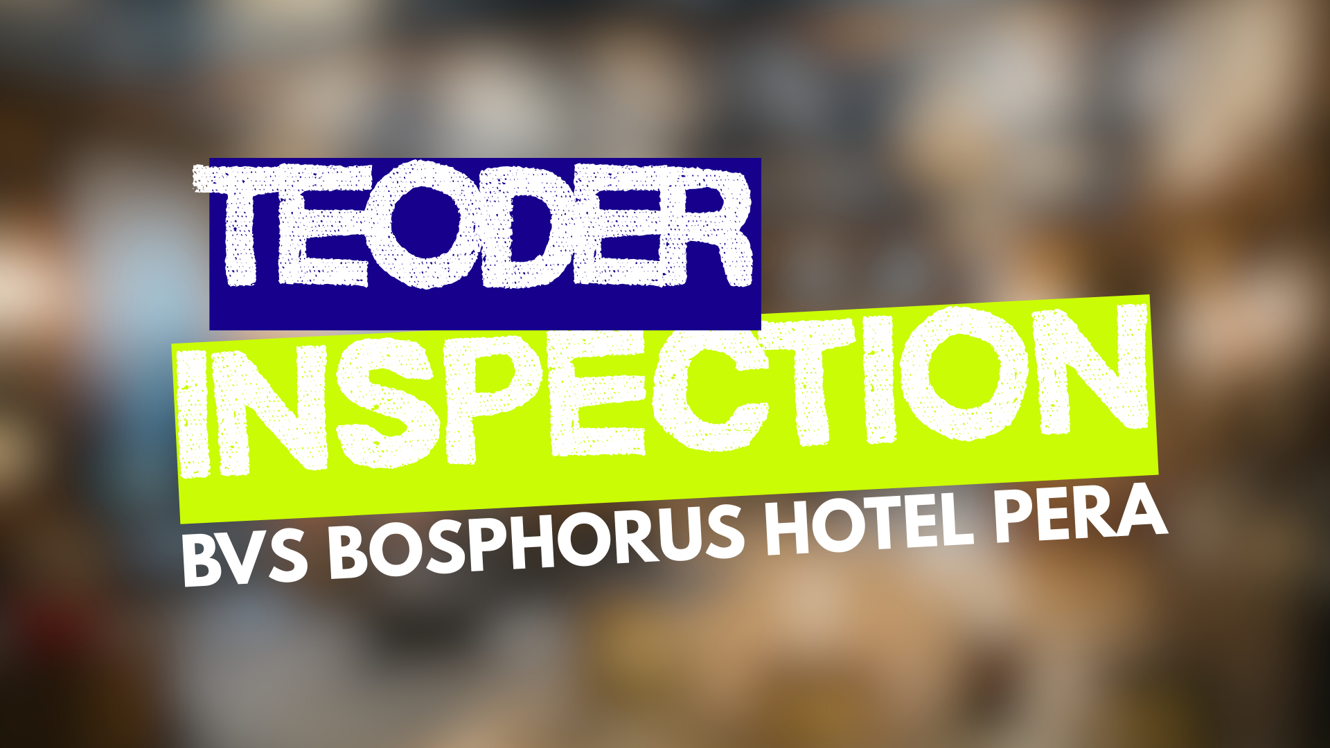 TEODER - BVS Bosphorus Pera Hotel Inspection